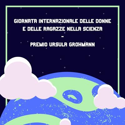 Donne in Scienza e Premio Ursula Grohmann