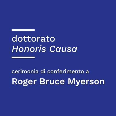 Al Premio Nobel Rogers B. Myerson il Dottorato honoris causa